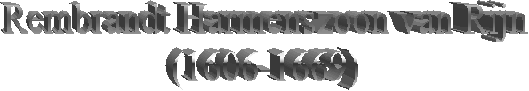 Rembrandt Harmenszoon van Rijn
(1606-1669)