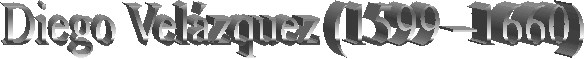 Diego Vel�zquez (1599 �1660) 