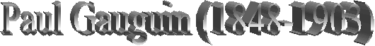 Paul Gauguin (1848-1903)